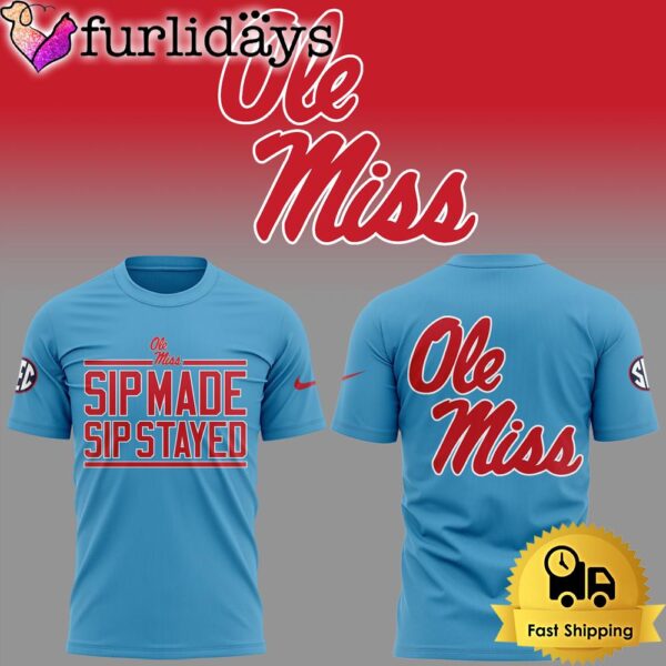 NCAA Ole Miss Rebels Football Sip Made Sip Stayed Limited Edition T Shirt