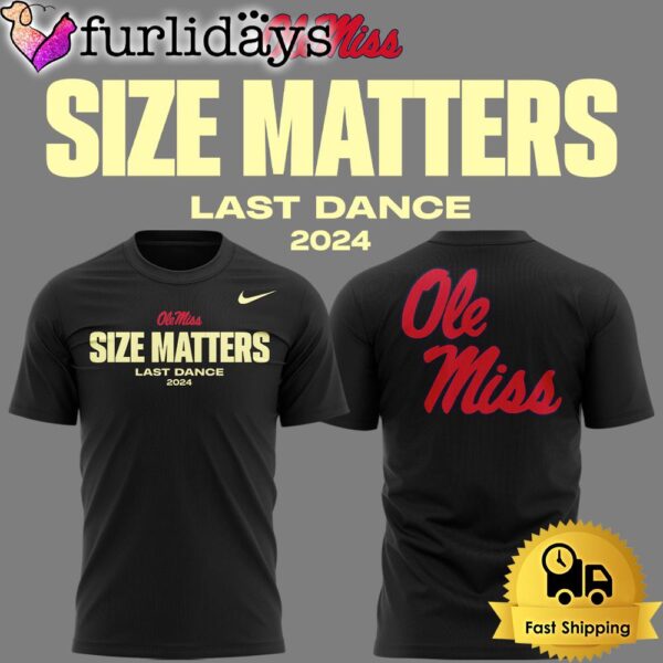 NCAA Ole Miss Rebels Football Sizze Matters Last Dance Limited Edition T Shirt