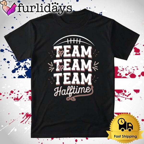 Team Halftime Super Bowl Lix T Shirt