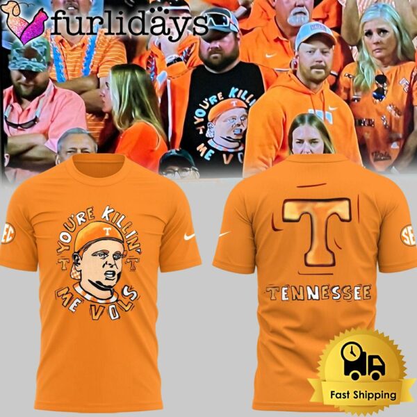 Limited Edition Tennessee Volunteers You’re Killing Me Vols Orange T Shirt