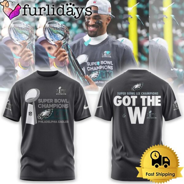 Philadelphia Eagles Super Bowl LIX Champions Got The W Tshirt